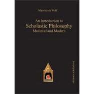 An Introduction to Scholastic Philosophy Medieval and Modern