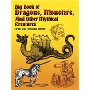 Big Book of Dragons, Monsters, and Other Mythical Creatures