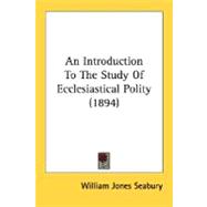 An Introduction To The Study Of Ecclesiastical Polity