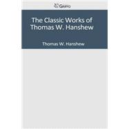 The Classic Works of Thomas W. Hanshew