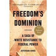 Freedom’s Dominion (Winner of the Pulitzer Prize) A Saga of White Resistance to Federal Power