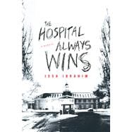 The Hospital Always Wins