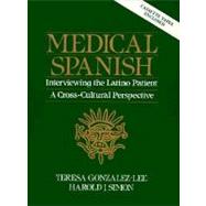 Medical Spanish : Interviewing the Latino Patient - A Cross Cultural Perspective