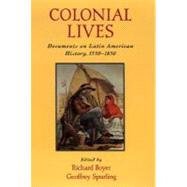 Colonial Lives Documents on Latin American History, 1550-1850
