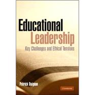 Educational Leadership: Key Challenges and Ethical Tensions