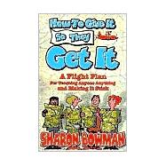 How to Give It So They Get It! : A Flight Plan for Teaching Anyone Anything and Making It Stick