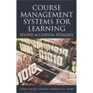 Course Management Systems For Learning: Beyond Accidental Pedagogy