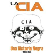 La CIA Una Historia Negra/ Killing Hope: Intervenciones de La CIA desde la segunda guerra mundial/ U.S. Military and CIA Interventions Since World War II