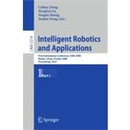 Intelligent Robotics and Applications : First International Conference, ICIRA 2008 Wuhan, China, October 15-17, 2008 Proceedings