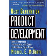 Next Generation Product Development How to Increase Productivity, Cut Costs, and Reduce Cycle Times