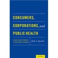 Consumers, Corporations, and Public Health A Case-Based Approach to Sustainable Business