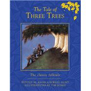 The Tale of Three Trees The classic folktale