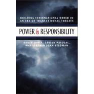 Power and Responsibility Building International Order in an Era of Transnational Threats
