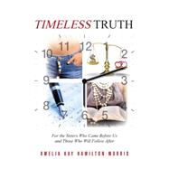 Timeless Truth: For the Sisters Who Came Before Us and Those Who Will Follow After