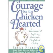 Courage for the Chicken Hearted