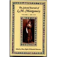The Selected Journals of L.M. Montgomery  Volume I: 1889-1910