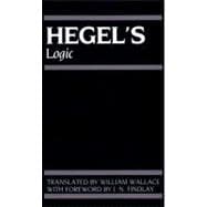Hegel's Logic Being Part One of the Encyclopaedia of the Philosophical Sciences (1830)