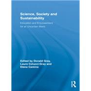 Science, Society, and Sustainability : Education and Empowerment for an Uncertain World