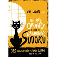 Will Shortz Presents The Little Orange Book of Harrowing Sudoku 335 Frighteningly Fierce Puzzles
