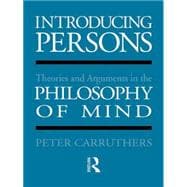 Introducing Persons: Theories and Arguments in the Philosophy of the Mind