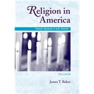 Religion in America, Volume II Primary Sources in U.S. History Series