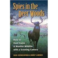 Spies in the Deer Woods How to Hunt Game & Monitor Wildlife with a Scouting Camera
