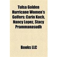 Tulsa Golden Hurricane Women's Golfers : Carin Koch, Nancy Lopez, Stacy Prammanasudh
