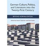 German Culture, Politics, and Literature into the Twenty-First Century