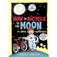How to Bicycle to the Moon to Plant Sunflowers A Simple but Brilliant Plan in 24 Easy Steps
