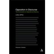 Opposition In Discourse The Construction of Oppositional Meaning