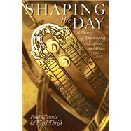 Shaping the Day A History of Timekeeping in England and Wales 1300-1800