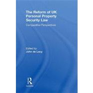 The Reform of UK Personal Property Security Law : Comparative Perspectives
