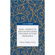 Goal Pursuit in Education Using Focused Action Research