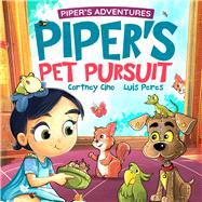 Piper's Pet Pursuit A Funny Picture Book About One Little Girl's Quirky Path to Pet Ownership