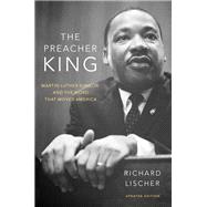 The Preacher King Martin Luther King, Jr. and the Word that Moved America