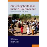 Protecting Childhood in the AIDS Pandemic Finding Solutions that Work