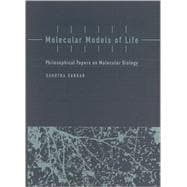 Molecular Models of Life: Philosophical Papers on Molecular Biology