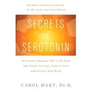 Secrets of Serotonin, Revised Edition The Natural Hormone That Curbs Food and Alcohol Cravings, Reduces Pain, and Elevates Your Mood