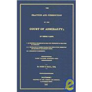The Practice And Jurisdiction Of The Court Of Admiralty