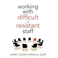 Working With Difficult and Resistant Staff