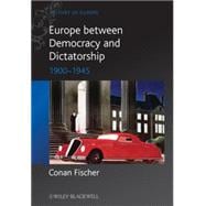 Europe between Democracy and Dictatorship 1900 - 1945