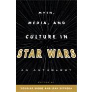 Myth, Media, and Culture in Star Wars An Anthology