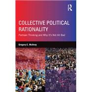 Collective Political Rationality: Partisan Thinking and Why It's Not All Bad