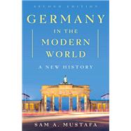 Germany in the Modern World A New History