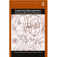 Exploring Masculinities: Feminist Legal Theory Reflections