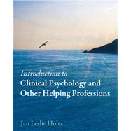 Introduction to Clinical Psychology and Other Helping Professions,9781516515127