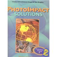 PhotoImpact Solutions : Create, Edit and Enhance Images and Web Graphics