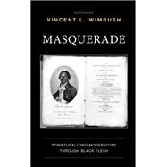 Masquerade Scripturalizing Modernities through Black Flesh