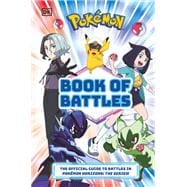 Pokémon Book of Battles The Official Guide to Battles in Pokémon Horizons The Series