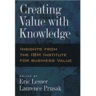 Creating Value with Knowledge Insights from the IBM Institute for Business Value